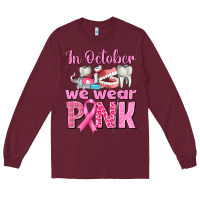 Burgundy in october we wear pink breast cancer awareness Long Sleeve Tee - texasbilliewilder