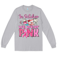 In October We Wear Pink Breast Cancer Awareness Long Sleeve Tee | Teevron