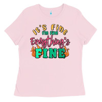 Bubblegum Pink its fine im dine everythings fine Ladies Tee - MaliasSmallBusiness