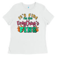 White its fine im dine everythings fine Ladies Tee - MaliasSmallBusiness