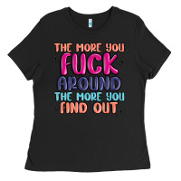 The More You Fuck Around The More You Find Out Ladies Tee | Teevron