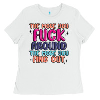 White the more you fuck around the more you find out Ladies Tee - MaliasSmallBusiness