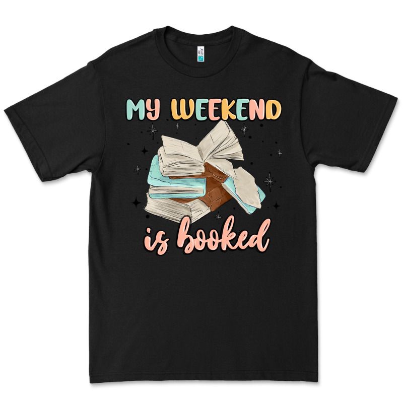 My Weekend Is Booked Premium Tee by MaliasSmallBusiness | Teevron