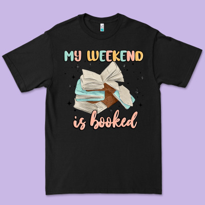 My Weekend Is Booked Premium Tee Designed By Maliassmallbusiness