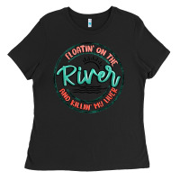 Black floatin on the river killin my liver Ladies Tee - MaliasSmallBusiness