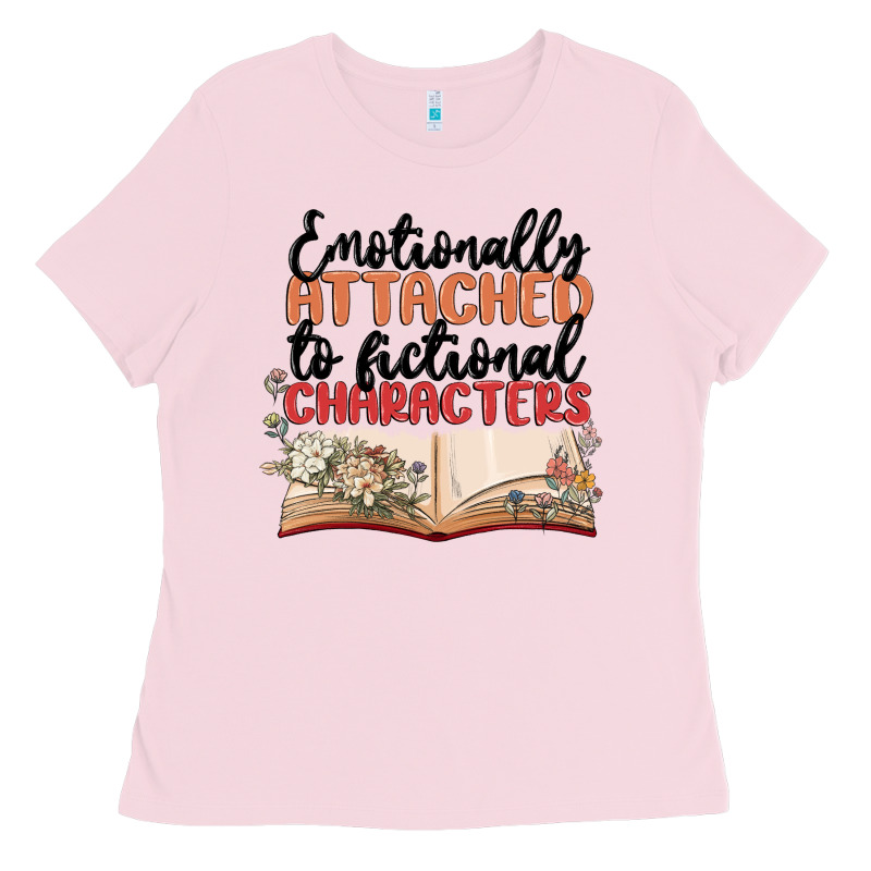 Emotionally Attached To Fictional Characters Ladies Tee by MaliasSmallBusiness | Teevron