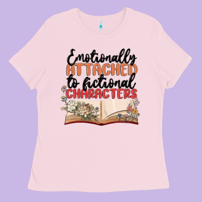Emotionally Attached To Fictional Characters Ladies Tee Designed By Maliassmallbusiness