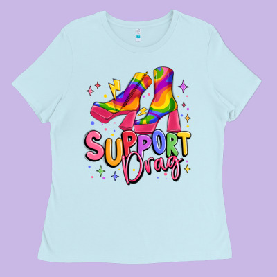 Support Drag Pride Ladies Tee Designed By Maliassmallbusiness