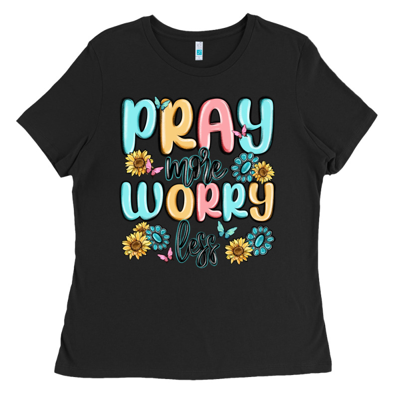 Pray More Worry Less Ladies Tee by MaliasSmallBusiness | Teevron