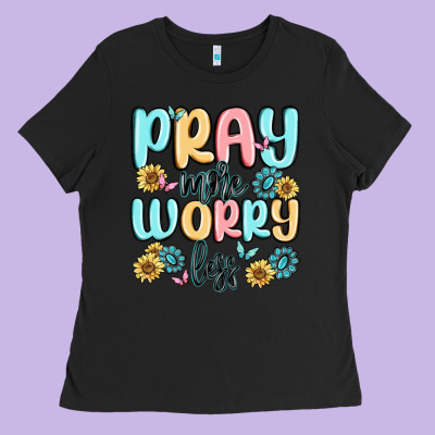 Pray More Worry Less Ladies Tee Designed By Maliassmallbusiness
