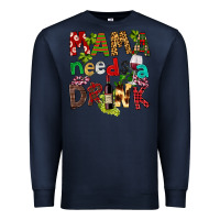 Navy Mama Needs A Drink Premium Sweatshirt - FaDigitalArtStudio