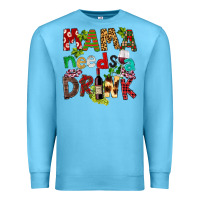 Ocean Blue Mama Needs A Drink Premium Sweatshirt - FaDigitalArtStudio