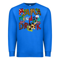 True Royal Mama Needs A Drink Premium Sweatshirt - FaDigitalArtStudio