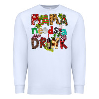 White Mama Needs A Drink Premium Sweatshirt - FaDigitalArtStudio