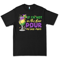 Black if i'm not on the floor pour me one more Premium Tee - MaliasSmallBusiness