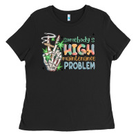 Somebodys High Maintenance Problem Ladies Tee | Teevron