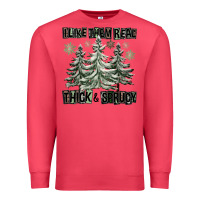 Cardinal I Like Them Real Thick And Sprucy Premium Sweatshirt - FaDigitalArtStudio