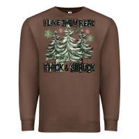Chestnut I Like Them Real Thick And Sprucy Premium Sweatshirt - FaDigitalArtStudio