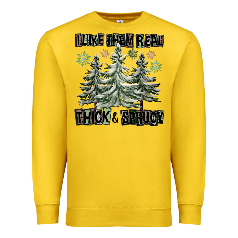 I Like Them Real Thick And Sprucy Premium Sweatshirt by FaDigitalArtStudio | Teevron