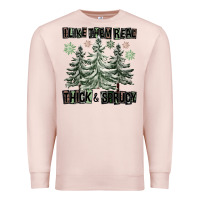 Pale Pink I Like Them Real Thick And Sprucy Premium Sweatshirt - FaDigitalArtStudio