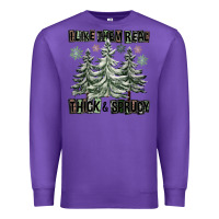 Purple I Like Them Real Thick And Sprucy Premium Sweatshirt - FaDigitalArtStudio
