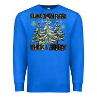True Royal I Like Them Real Thick And Sprucy Premium Sweatshirt - FaDigitalArtStudio