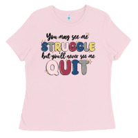 Bubblegum Pink you may see me struggle Ladies Tee - MaliasSmallBusiness