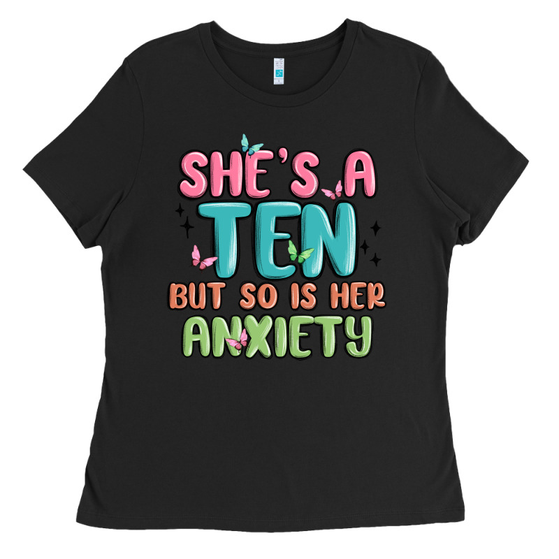 She's A Ten But So Is Her Anxiety Ladies Tee by MaliasSmallBusiness | Teevron