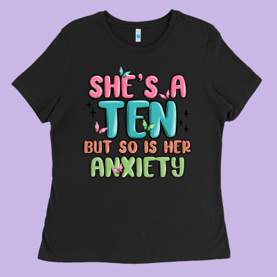 She's A Ten But So Is Her Anxiety Ladies Tee Designed By Maliassmallbusiness