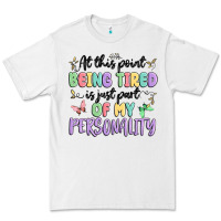At This Point Being Tired Is Just Part Of My Perso Premium Tee | Teevron