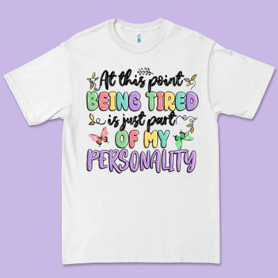 At This Point Being Tired Is Just Part Of My Perso Premium Tee Designed By Maliassmallbusiness
