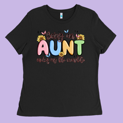 Being An Aunt Makes My Life Complete Ladies Tee Designed By Maliassmallbusiness