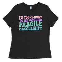 Black i'm too clumsy to be around fragile masculinity Ladies Tee - MaliasSmallBusiness