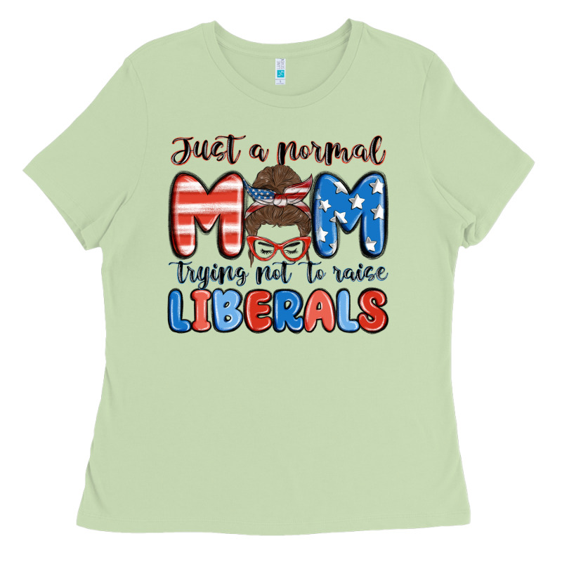 Just A Normal Mom Trying Not To Raise Liberals Ladies Tee by MaliasSmallBusiness | Teevron