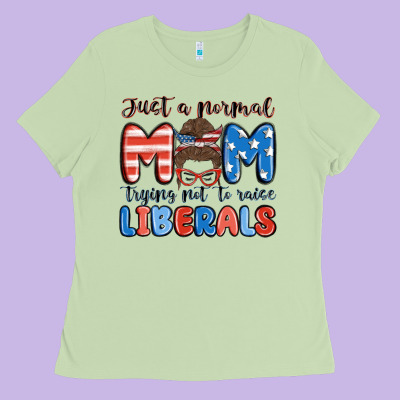 Just A Normal Mom Trying Not To Raise Liberals Ladies Tee Designed By Maliassmallbusiness