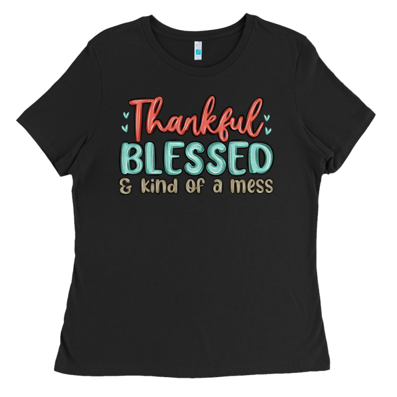 Thankful Blessed And Kind Of A Mess Ladies Tee by MaliasSmallBusiness | Teevron