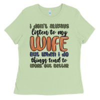 Matcha i don t always listen to my wife but when i do things tend to work out Ladies Tee - MaliasSmallBusiness