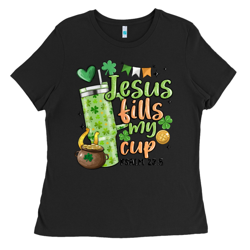 St. Patricks Day Jesus Fills My Cup Ladies Tee by MaliasSmallBusiness | Teevron