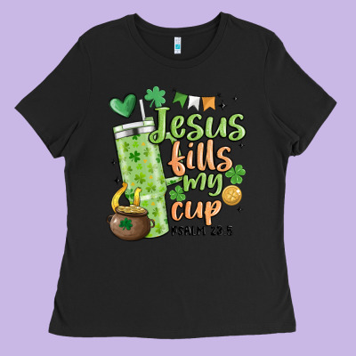 St. Patricks Day Jesus Fills My Cup Ladies Tee Designed By Maliassmallbusiness