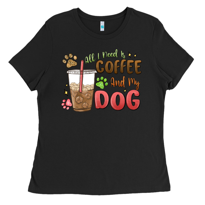 All I Need Is Coffee And My Dog Ladies Tee by MaliasSmallBusiness | Teevron