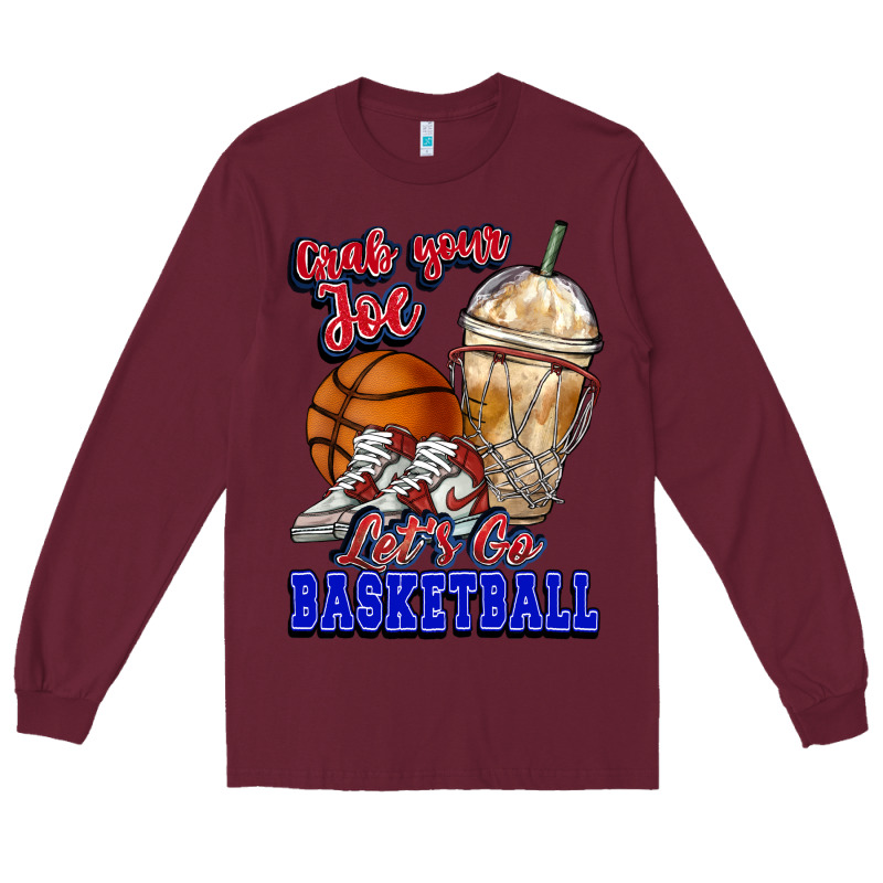 Grab Your Joe Let's Go Basketball Long Sleeve Tee by NancyCooperArtShop | Teevron