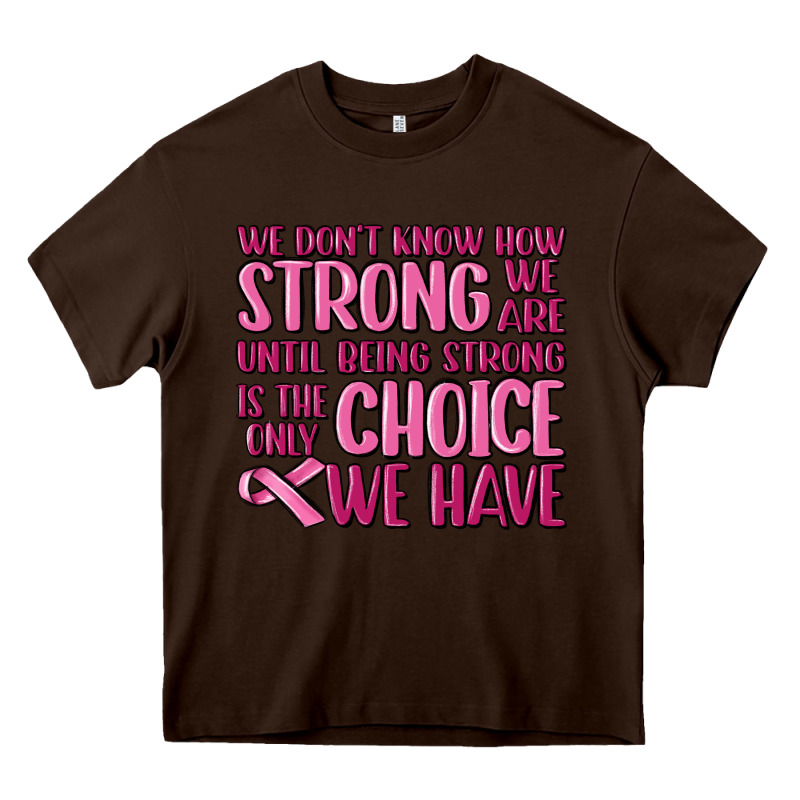 Breast Cancer We Don't Know How Strong We Are Heavy Core Tee by MaliasSmallBusiness | Teevron