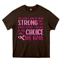 Chocolate Brown breast cancer we don't know how strong we are Heavy Core Tee - MaliasSmallBusiness