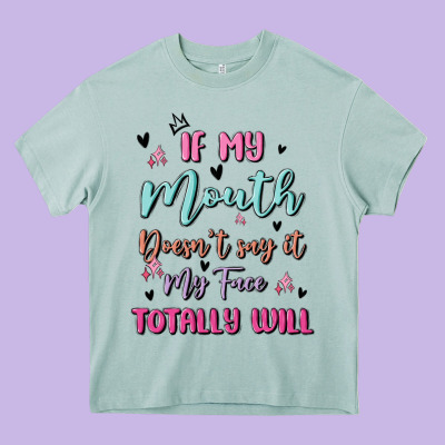 If My Mouth Doesn't Say It My Face Totally Will Heavy Core Tee Designed By Maliassmallbusiness