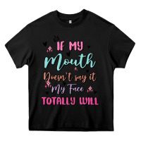 Black if my mouth doesn't say it my face totally will Heavy Core Tee - MaliasSmallBusiness