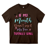 Chocolate Brown if my mouth doesn't say it my face totally will Heavy Core Tee - MaliasSmallBusiness