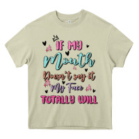 Mossy if my mouth doesn't say it my face totally will Heavy Core Tee - MaliasSmallBusiness