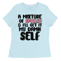 Baby Blue a mixture of spoiled and ill get it my damn self Ladies Tee - MaliasSmallBusiness