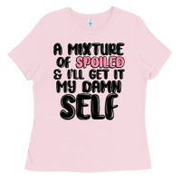 Bubblegum Pink a mixture of spoiled and ill get it my damn self Ladies Tee - MaliasSmallBusiness