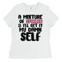White a mixture of spoiled and ill get it my damn self Ladies Tee - MaliasSmallBusiness